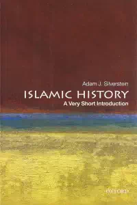 Islamic History - A Very Short Introduction - Adam Silverstein